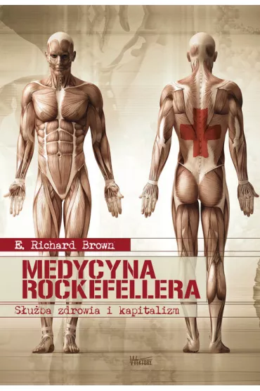 Medycyna Rockefellera. S�u�ba zdrowia i kapitalizm - Richard E. Brown