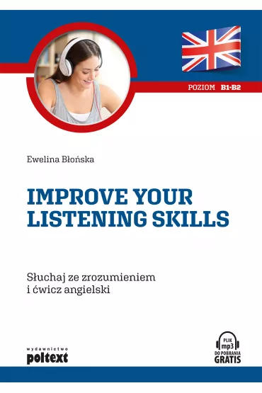 Improve your listening skills S�uchaj ze zrozumieniem i �wicz angielski - Ewelina  B�o�ska