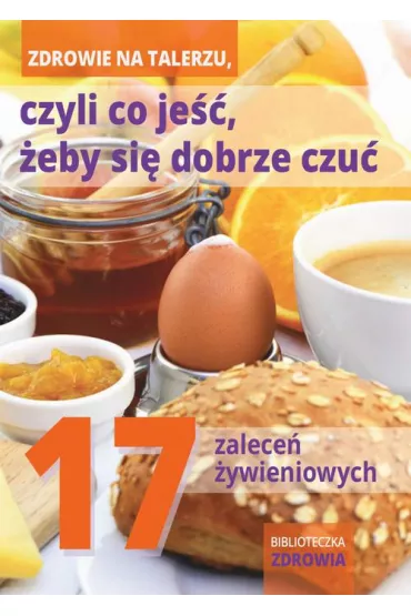 eBook Zdrowie na talerzu, czyli co je��, �eby si� dobrze czu�. 17 zalece� �ywieniowych pdf
