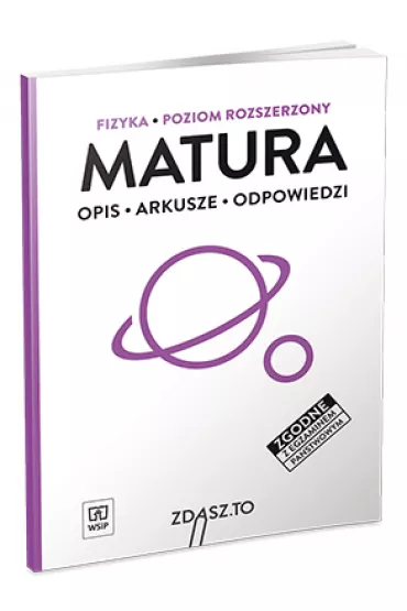 Fizyka. Opis, arkusze, odpowiedzi. Matura. Poziom rozszerzony