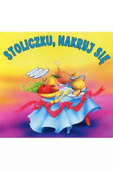 Stoliczku, nakryj si�. Biblioteczka nied�wiadka (ca�okartonowa) - Anna Stefaniak