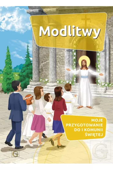 Modlitwy. Moje przygotowanie do I Komunii �wi�tej
