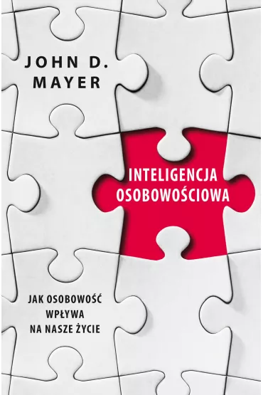 Inteligencja osobowo�ciowa. Jak osobowo�� wp�ywa na nasze �ycie - John D Mayer