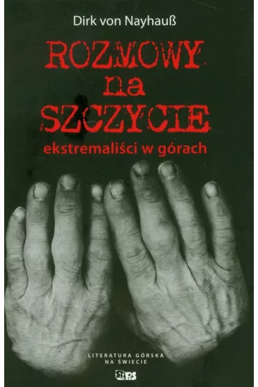 Rozmowy na szczycie. Ekstremali�ci w g�rach - Dirk Nayhaub