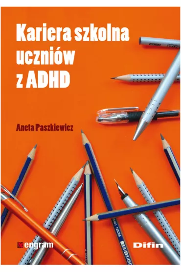 Kariera szkolna uczni�w z ADHD - Aneta Paszkiewicz
