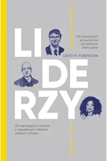 Liderzy. 30 inspiruj�cych rozm�w z najwi�kszymi liderami naszych czas�w (wyd. 2023) - David M. Rubenstein