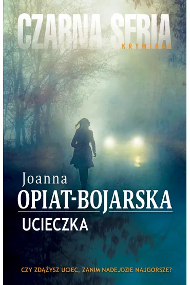 Ucieczka - Joanna Opiat-Bojarska