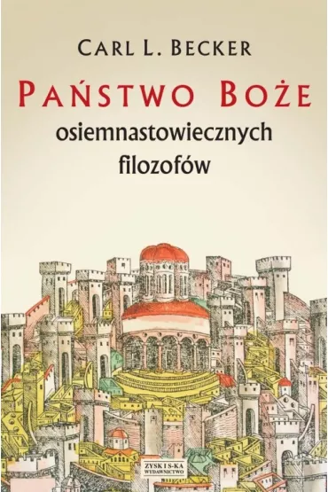Pa�stwo Bo�e Osiemnastowie.filoz. Carl.l. Becker - Carl L. Becker