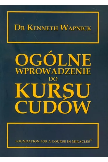 Og�lne wprowadzenie do Kursu cud�w - Kenneth Wapnick