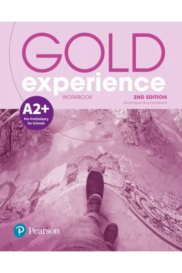 Gold Experience 2nd Edition A2+. Workbook - Lynda Edwards, Sheila Dignen