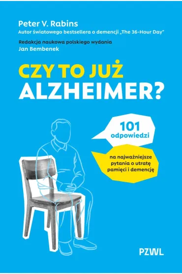 Czy to ju� Alzheimer? 101 odpowiedzi na najwa�niejsze pytania o utrat� pami�ci i demencj� - Peter V. Rabins