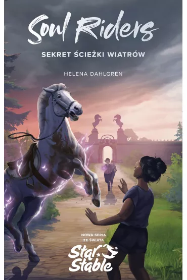 Soul Riders. Sekret �cie�ki Wiatr�w. Star Stable - Helena  Dahlgren