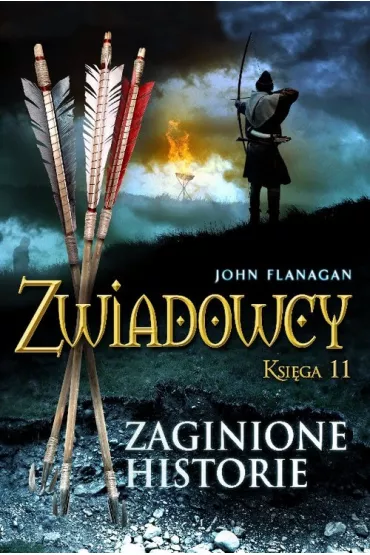 Zaginione historie. Zwiadowcy. Tom 11 - John Flanagan