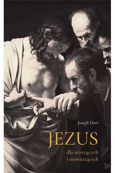 Jezus dla wierz�cych i niewierz�cych - Joseph Dore
