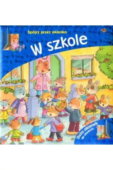 Sp�jrz przez okienko W szkole - Carmen Busquets, Joanna Gaca , Carmen Busquets Ilustr