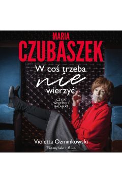 Audiobook Maria Czubaszek. W co trzeba nie wierzy mp3