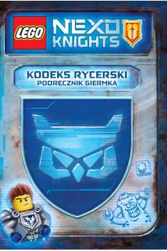 LEGO Nexo Knights. Kodeks rycerski. Podrcznik giermka