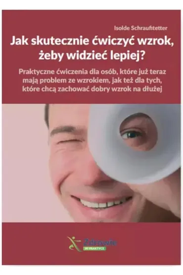 Jak skutecznie �wiczy� wzrok, �eby widzie� lepiej? - Isolde Schraufitetter