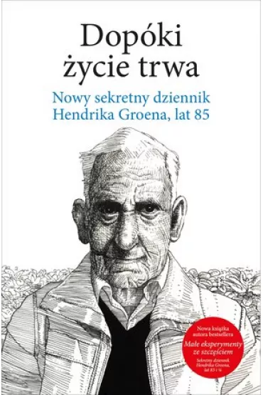 Dop�ki �ycie trwa. Nowy sekretny dziennik Hendrika Groena, lat 85 - Hendrik Groen