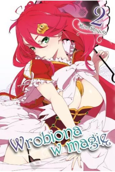 Wrobiona w magi�. Tom 2 - Kon Shiyota