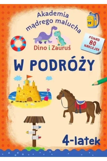 Akademia m�drego malucha. Dino i Zauru�. W podr�y. 4-latek - Piotr Brydak, Emilia  Matyka