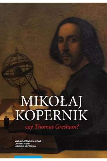 eBook Miko�aj Kopernik czy Thomas Gresham? O historii i dyspucie wok� prawa gorszego pieni�dza pdf - Miros�aw Bochenek