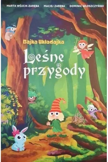 Bajka Uk�adajka. Le�ne przygody - Maciej Zar�ba, Dominic W�oszczy�ski, Marta W�jcik-Zar�ba