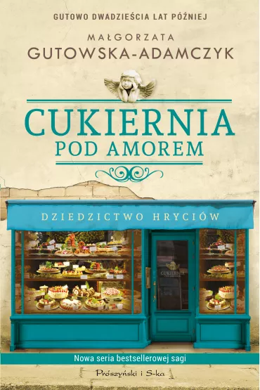 Dziedzictwo Hryci�w. Cukiernia Pod Amorem. Tom 5 - Ma�gorzata Gutowska-Adamczyk
