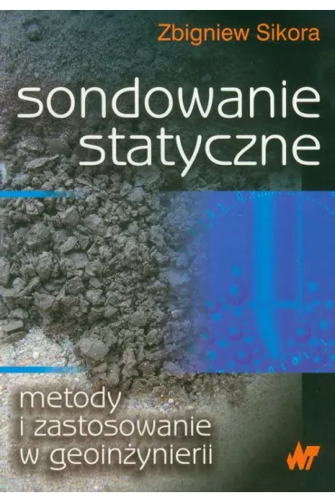 Sondowanie statyczne metody i zastosowanie w geoin�ynierii - Zbigniew Sikora