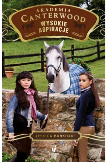 Wysokie aspiracje. Akademia Canterwood. Tom 10 - Jessica Burkhart
