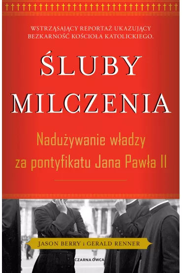 �luby milczenia. Nadu�ywanie w�adzy za pontyfikatu Jana Paw�a II - Berry Jason, Gerald Renner