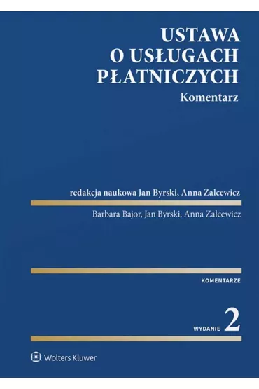 Ustawa o us�ugach p�atniczych. Komentarz - Anna Zalcewicz, Barbara Bajor, Jan Byrski
