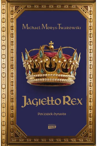 Jagie��o Rex. Pocz�tek dynastii - Michael Morys-Twarowski