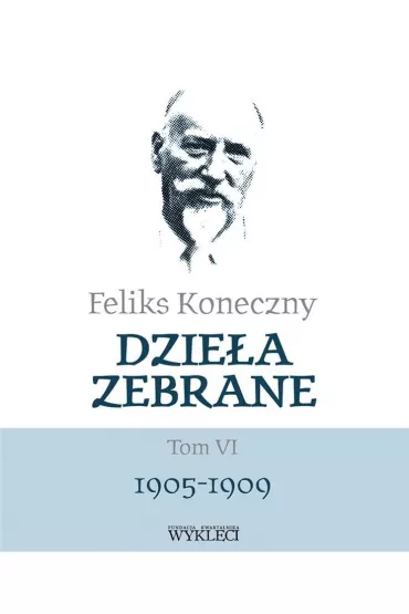 Feliks Koneczny. Dzie�a zebrane. Tom 6 - Feliks Koneczny