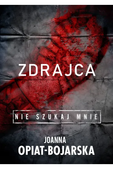 Zdrajca. Nie szukaj mnie. Tom 2 - Joanna Opiat-Bojarska