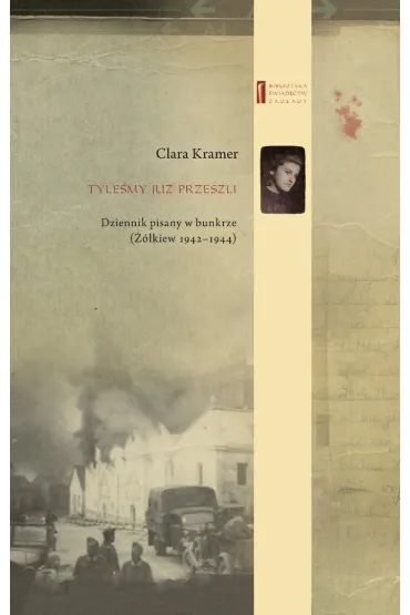 Tyle�my ju� przeszli. Dziennik pisany w bunkrze (��kiew 1942-1944) - Clara Kramer