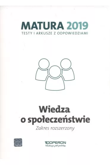 Wiedza o spo�ecze�stwie. Matura 2019. Testy i arkusze z odpowiedziami. Zakres rozszerzony - Barbara Freier-Pniok, Iwona Walendziak