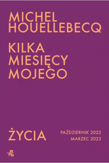 eBook Kilka miesicy mojego ycia mobi epub - Michel Houellebecq
