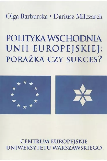 Polityka wschodnia Unii Europejskiej - Dariusz Milczarek, Olga  Barburska