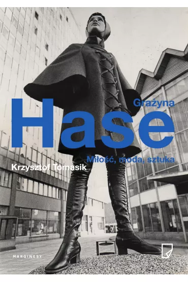 Gra�yna Hase. Mi�o��, moda, sztuka - Krzysztof Tomasik