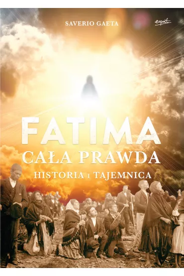 Fatima. Ca�a prawda - Gaeta Saverio
