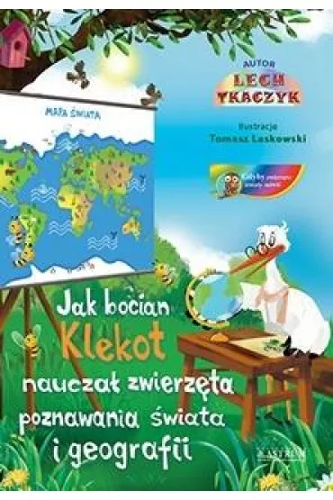 Jak bocian Klekot naucza� zwierz�ta poznawania �wiata i goegrafii + CD - Lech Tkaczyk