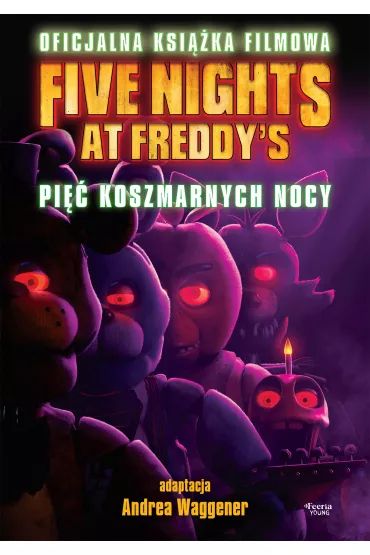 Five Nights at Freddy's. Pi�� koszmarnych nocy. Oficjalna ksi��ka filmowa - Cawthon Scott