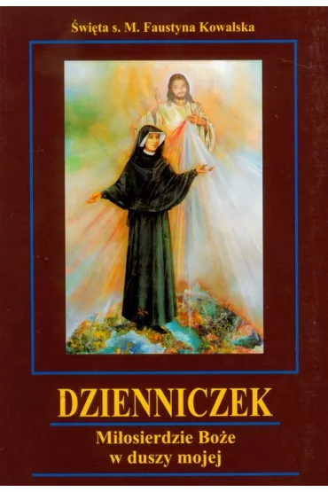 Dzienniczek Mi�osierdzie Bo�e w duszy mojej - Faustyna Kowalska