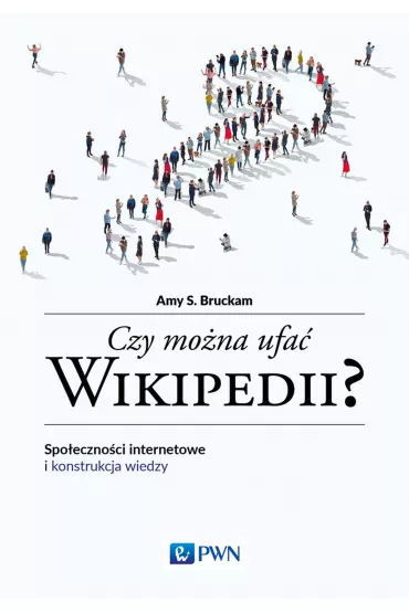 Czy mo�na ufa� Wikipedii? - Amy S Bruckman