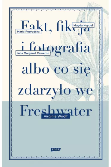 Fakt, fikcja i fotografia albo co si� zdarzy�o we Freshwater - Virginia Woolf