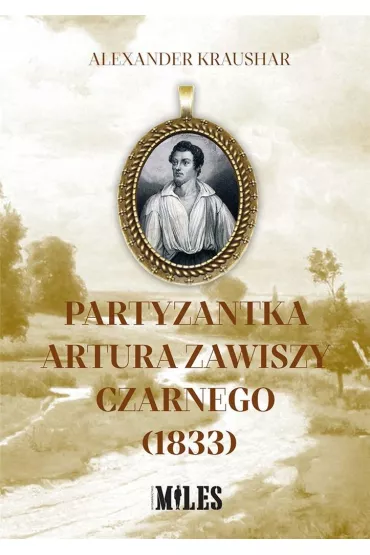 Partyzantka Artura Zawiszy Czarnego (1833) - Alexander Kraushar