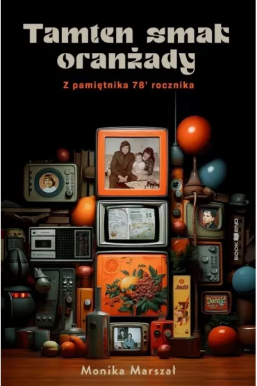 Tamten smak oran�ady. Z pami�tnika 78` rocznika - Monika Marsza�