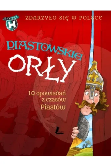 Piastowskie or�y. Zdarzy�o si� w Polsce. A to historia! - Pawe� Waku�a