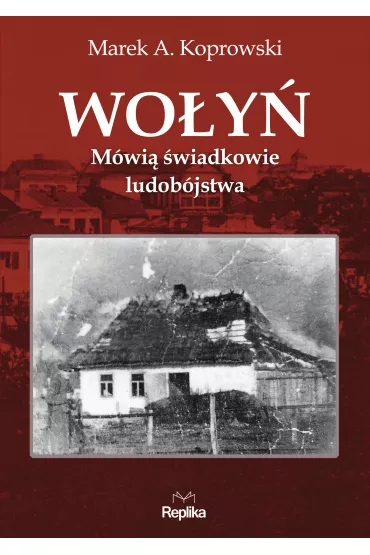 Wo�y�. M�wi� �wiadkowie ludob�jstwa - Marek A. Koprowski